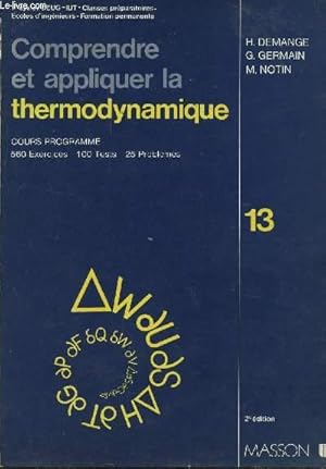Seller image for COMPRENDRE ET APPLIQUER LA THERMODYNAMIQUE CHIMIQUE - COURS PROGRAMME - 560 EXERCICES - 100 TESTS - 25 PROBLEMES / VOLUME 13 / 2 EDITION. for sale by Le-Livre