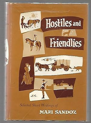 Seller image for Hostiles and Friendlies Selected Short Writings of Mari Sandoz for sale by K. L. Givens Books