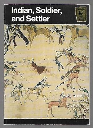 Seller image for Indian, Soldier, and Settler: Experiences in the Struggle for the Amerian West for sale by K. L. Givens Books