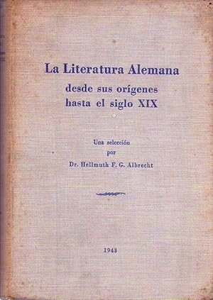 LA LITERATURA ALEMANA DESDE SUS ORIGENES HASTA EL SIGLO XIX / DIE DEUTSCHE LITERATUR VON IHREN AN...