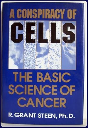 A CONSPIRACY OF CELLS. THE BASIC SCIENCE OF CANCER.