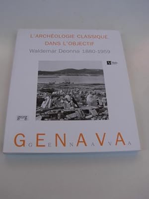 L'archéologie classique dans l'objectif. Waldemar Deonna 1880-1959