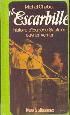 L'Escarbille. Histoire d'Eugène Saulnier, ouvrier verrier.
