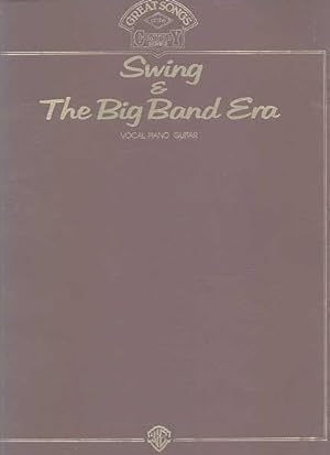 Seller image for SWING & THE BIG BAND ERA. VOCAL - PIANO - GUITAR. GREAT SONGS OF THE CENTURY SERIES. for sale by Capricorn Books