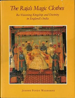 Bild des Verkufers fr The Raja's Magic Clothes. Re-Visioning Kingship and Divinity in England's India zum Verkauf von Kaaterskill Books, ABAA/ILAB
