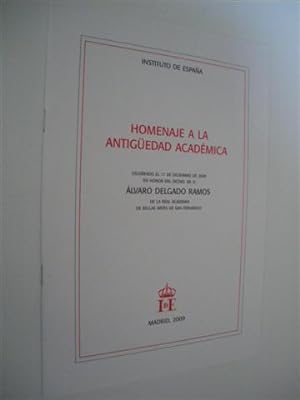 Seller image for HOMENAJE A LA ANTIGEDAD ACADMICA CELEBRADO EL 17 DE DICIEMBRE DE 2009 EN HONOR DEL EXCMO. SR. D. LVARO DELGADO RAMOS DE LA REAL ACADEMIA DE BELLAS ARTES DE SAN FERNANDO for sale by LIBRERIA TORMOS