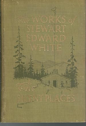 Seller image for The Silent Places (The Works of Stewart Edward White Series) for sale by Dorley House Books, Inc.