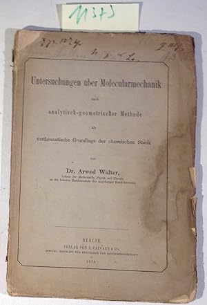 Untersuchungen Über Molecularmechanik Nach Analytisch-Geometrischer Methode Als Mathematische Gru...