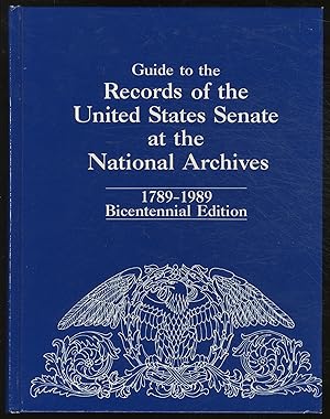 Bild des Verkufers fr Guide to the Records of the United States Senate at the National Archives, 1789-1989: Bicentennial Edition zum Verkauf von Between the Covers-Rare Books, Inc. ABAA