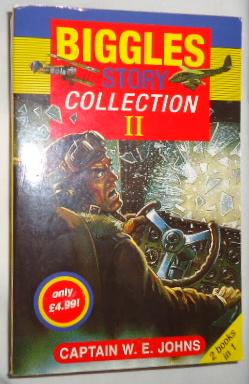 Biggles Story Collection II: 2 Books in 1 - "Biggles Flies East" and "Biggles Flies West"