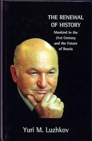Bild des Verkufers fr The Renewal of History. Mankind in the 21st Century and the Future of Russia zum Verkauf von Adelaide Booksellers