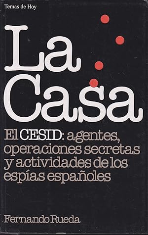 LA CASA El CESID Agentes operaciones secretas y actividades de los espías españoles 1ªEDICION