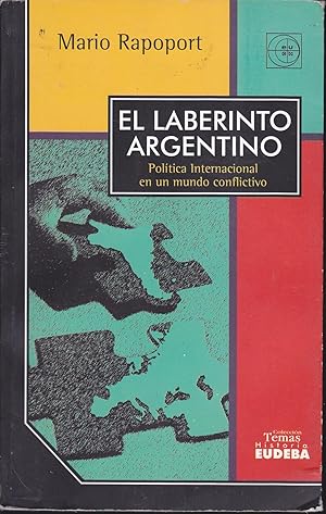 Seller image for EL LABERINTO ARGENTINO Poltica Internacional en un mundo conflictivo (Dedicado y firmado por el AUTOR) for sale by CALLE 59  Libros