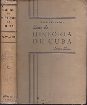 CURSO DE HISTORIA DE CUBA Recomendada como obra de texto para los Institutos de Segunda enseñanza...