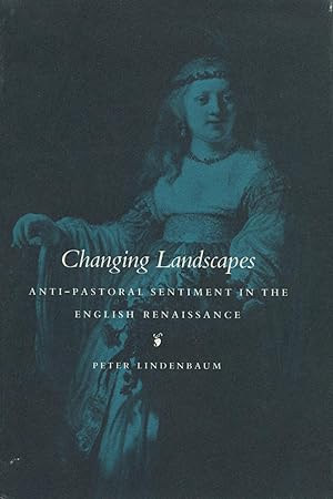 Immagine del venditore per Changing Landscapes: Anti-Pastoral Sentiment in the English Renaissance venduto da Kenneth A. Himber