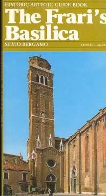 Imagen del vendedor de The Frari's Basilica : Historic-Artistic Guide Book. a la venta por Joseph Valles - Books