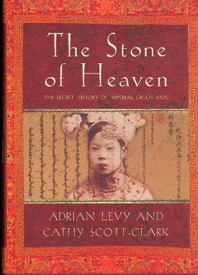 Imagen del vendedor de The Stone of Heaven : The Secret History of Imperial Green Jade. a la venta por Joseph Valles - Books
