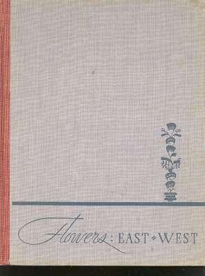 Flowers : East - West. [The Development of Japanese FLower Arrangement; Shokwa Arrangements; The ...