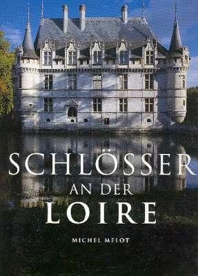Schlösser an der Loire. [Evergreen series] {Castles on the Loire] [Die Landschaft; Das Erbe; Die ...