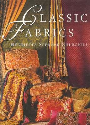 Immagine del venditore per Classic Fabrics. [Fabrics in History; Living rooms, Studies & dens, Dining rooms, Halls and landings, Bedrooms, Bathrooms, Gardens; Tapestry, embroidery, quilting & patchwork, laces & voiles, velvet, damasks & brocades, silk, wool, linens, etc] venduto da Joseph Valles - Books