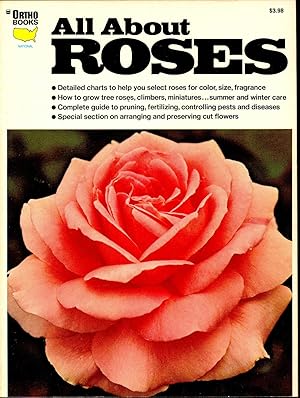 Bild des Verkufers fr All About Roses. [Ortho Book Series] [National Edition] [Landscaping with Roses; Guide to Genus Rosa; There's More Than One Way to Grow a Rose; In Search of the Perfect Rose; Enjoying Cut Roses; Preserving the Last Rose of Summer] zum Verkauf von Joseph Valles - Books