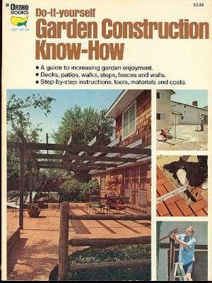 Seller image for Do-it-yourself Garden Construction Know-how - South Edition. [Ortho Book Series] [Before you drive a nail; Garden floors and decks; Walks paths ramps & steps, Fences & walls; Pergolas arborsshade structures & gazebos; Hints warnings & tips; etc] for sale by Joseph Valles - Books