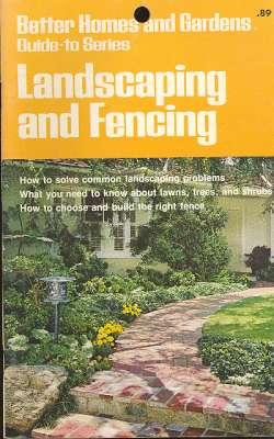 Image du vendeur pour Landscaping and fencing. [Better homes and gardens guide-to series] [Diagramming your lot; Renewing an old lawn; Ground covers; Pruning & Repairing trees; Vines that solve problems; Spring bulbs; Perennials; Rose care; Fences; Gate; Slopes; etc] mis en vente par Joseph Valles - Books