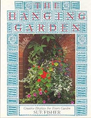 Imagen del vendedor de The hanging garden : creative displays for every garden.[Evolution of the hanging garden; Planting displays; Practical matters; Baskets & boxes, annuals ; unusual containers; Climbers & trailers; Ferns & grasses; Perennials, alpines & shrubs; Roses; a la venta por Joseph Valles - Books
