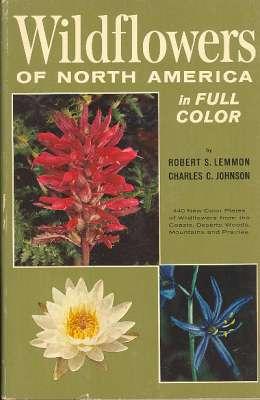 Seller image for Wildflowers of North America in full color : [440 New Color Plates of Wildflowers from the Coasts, Deserts, Woods, Mountains & Prairies][ Coastal Region; Deserts of the Southwest; Mountains; Prairies; Woods; Make your own flower portraits] for sale by Joseph Valles - Books