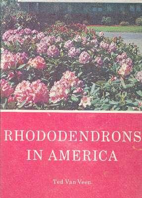 Seller image for Rhododendrons in America. [From whence rhododendrons?; Let's landscape with rhododendrons; Preventing problems; Growth regulators; The species & the hybrids; Rhododendrons & moisture; Making your soil right for rhododendrons; etc] for sale by Joseph Valles - Books