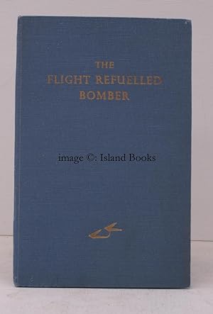 Imagen del vendedor de The Flight-Refuelled Bomber. [Sole Edition]. WITH T.L. WITH T.L.s FROM SIR ALAN COBHAM a la venta por Island Books