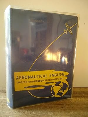 Bild des Verkufers fr Aeronautical-English. Technisches Taschenwrter- und Handbuch der Luftfahrt - Technical Pocket-Dictionary and Manual of Aviation. Band 1 zum Verkauf von Antiquarische Bcher Schmidbauer