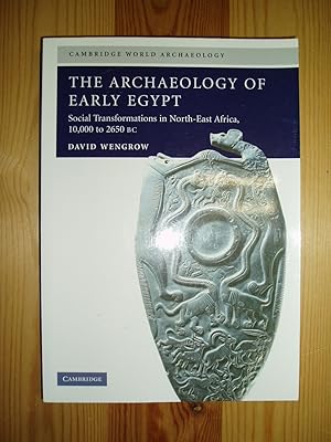 The Archaeology of Early Egypt : Social Transformations in North East Africa, 10,000 to 2650 BC