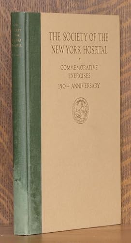 THE SOCIETY OF THE NEW YORK HOSPITAL 1771-1921, A COMMEMORATION OF THE ONE HUNDERED AND FIFTIETH ...