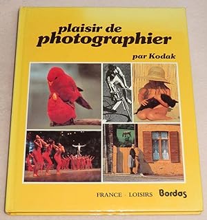 Seller image for PLAISIR DE PHOTOGRAPHIER par Kodak for sale by LE BOUQUINISTE