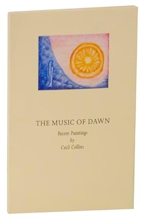 Bild des Verkufers fr The Music of Dawn: Recent Paintings by Cecil Collins zum Verkauf von Jeff Hirsch Books, ABAA