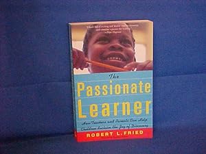 Seller image for The Passionate Learner: How Teachers and Parents Can Help Children Reclaim the Joy of Discovery for sale by Gene The Book Peddler