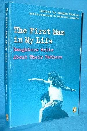 Seller image for The First Man in My Life: Daughters Write about Their Fathers for sale by Alhambra Books