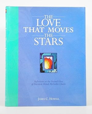 Bild des Verkufers fr The Love That Moves the Stars : Reflections on the Stained Glass at Davidson United Methodist Church zum Verkauf von Banjo Booksellers, IOBA