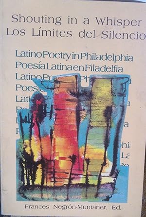 Seller image for Shouting in a whisper : Latino poetry in Philadelphia : an anthology = Los lmites del silencio : poesa latina de Filadelfia : una antologa for sale by Librera Monte Sarmiento