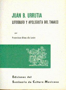 Juan B. Urrutia: Litografo y Apologista del Tabaco