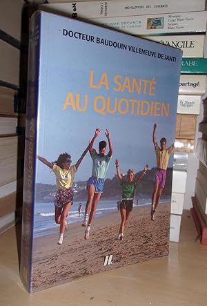 Image du vendeur pour LA SANTE AU QUOTIDIEN : Prface Du Pr. Hugues Gounelle De Pontanel mis en vente par Planet's books