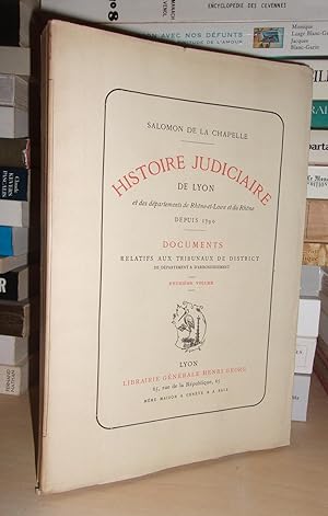 HISTOIRE JUDICIAIRE DE LYON ET DES DEPARTEMENTS DE RHÔNE-ET-LOIRE ET DU RHÔNE DEPUIS 1790 - Tome ...