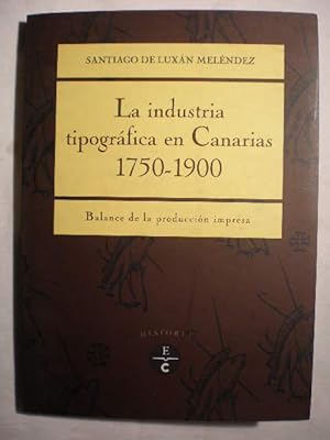 La industria tipográfica en Canarias 1750-1900. Balance de la producción impresa