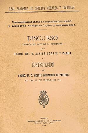 Imagen del vendedor de LAS MODERNAS IDEAS DE ORGANIZACIN SOCIAL Y NUESTRAS ANTIGUAS LEYES Y COSTUMBRES. * DISCURSO LEIDO EN EL ACTO DE SU RECEPCIN POR.CONTESTACIN DE VICENTE SANTAMARIA DE PAREDES. a la venta por Librera Torren de Rueda