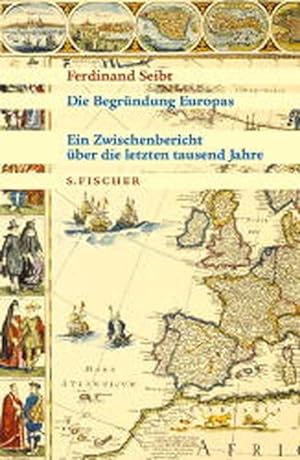 Die Begründung Europas - Ein Zwischenbericht über die letzten tausend Jahre.