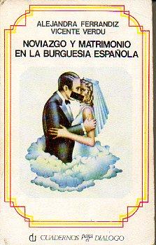 Bild des Verkufers fr NOVIAZGO Y MATRIMONIO EN LA BURGUESA ESPAOLA. 4 ed. zum Verkauf von angeles sancha libros