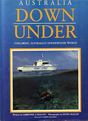 Seller image for AUSTRALIA DOWN UNDER, Exploring Australia's Underwater World for sale by Jean-Louis Boglio Maritime Books