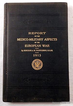 Imagen del vendedor de Report on the Medico-Military Aspects of the European War. From Observations Taken Behind the Allied Armies in France a la venta por Resource Books, LLC