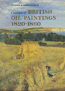 Imagen del vendedor de Catalogue of British Oil Paintings, 1820-1860: Victoria & Albert Museum a la venta por LEFT COAST BOOKS
